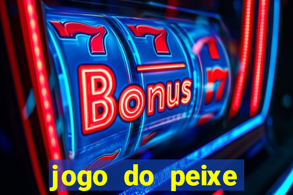 jogo do peixe ganhar dinheiro